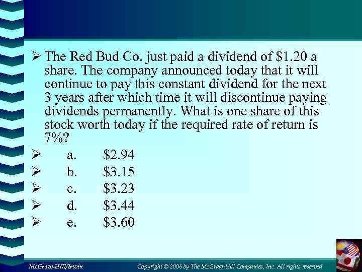 Ø The Red Bud Co. just paid a dividend of $1. 20 a share.