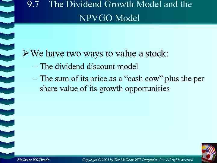 9. 7 The Dividend Growth Model and the NPVGO Model Ø We have two