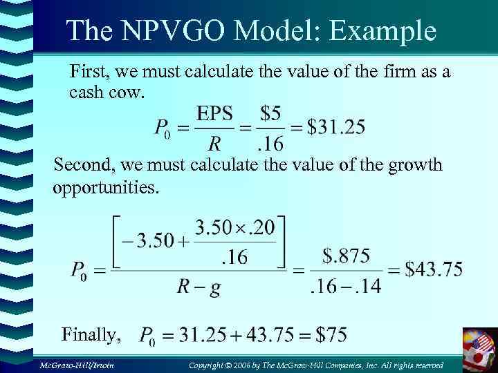The NPVGO Model: Example First, we must calculate the value of the firm as