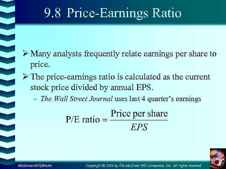 9. 8 Price-Earnings Ratio Ø Many analysts frequently relate earnings per share to price.