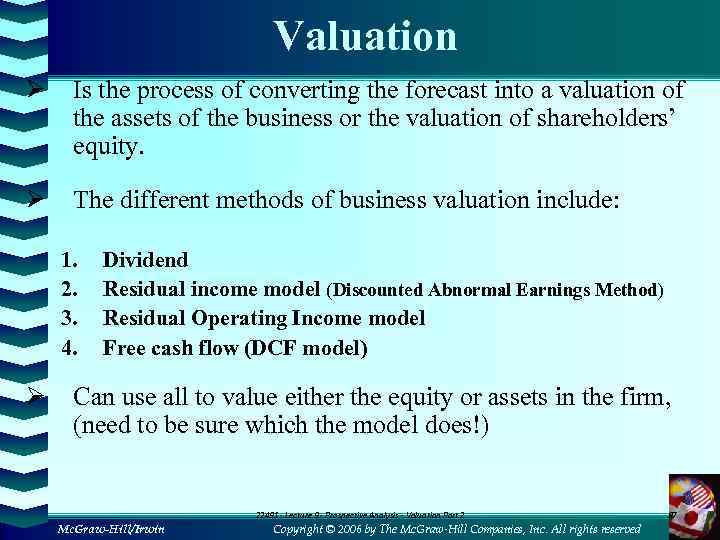 Valuation Ø Is the process of converting the forecast into a valuation of the