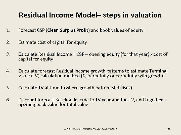 Residual Income Model– steps in valuation 1. Forecast CSP (Clean Surplus Profit) and book