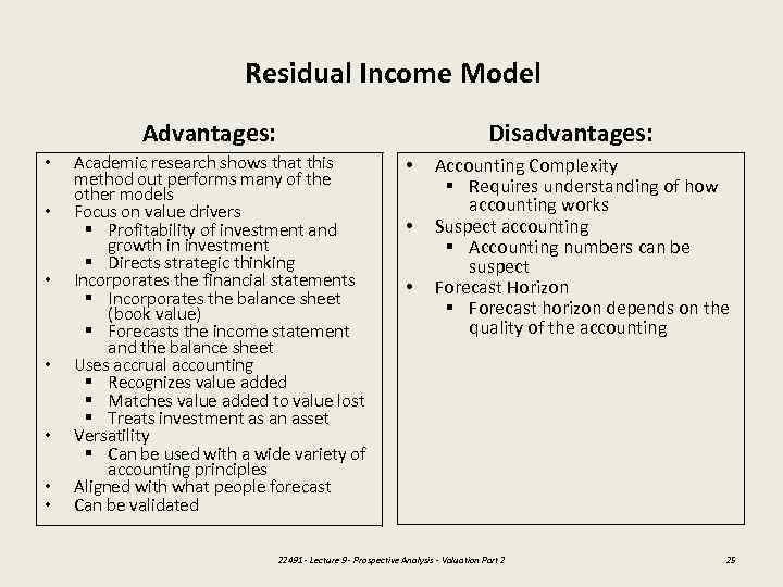 Residual Income Model Advantages: • • Disadvantages: Academic research shows that this method out