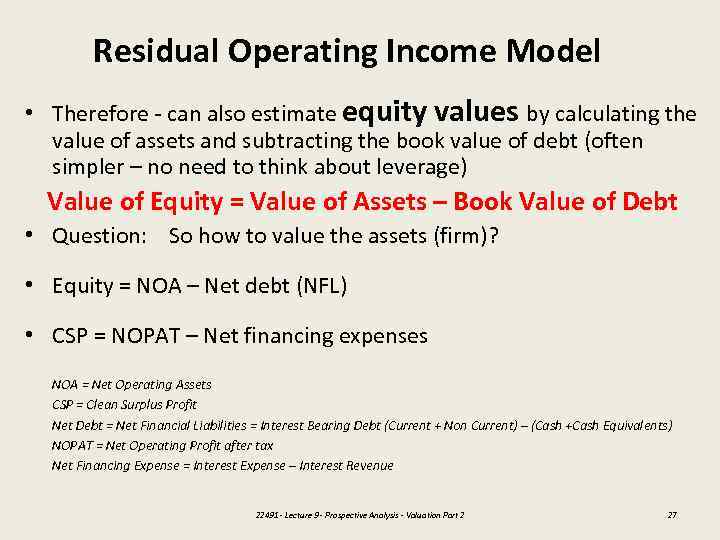 Residual Operating Income Model • Therefore - can also estimate equity values by calculating