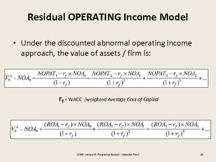 Residual OPERATING Income Model • Under the discounted abnormal operating income approach, the value