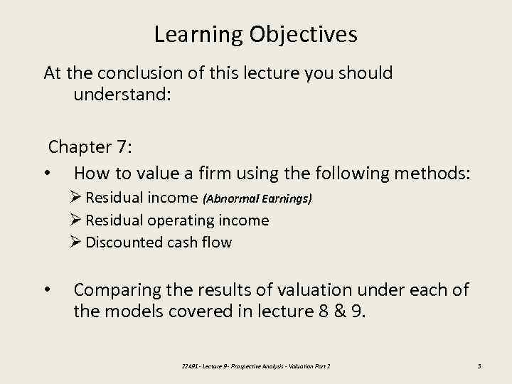 Learning Objectives At the conclusion of this lecture you should understand: Chapter 7: •