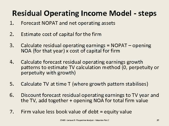 Residual Operating Income Model - steps 1. Forecast NOPAT and net operating assets 2.