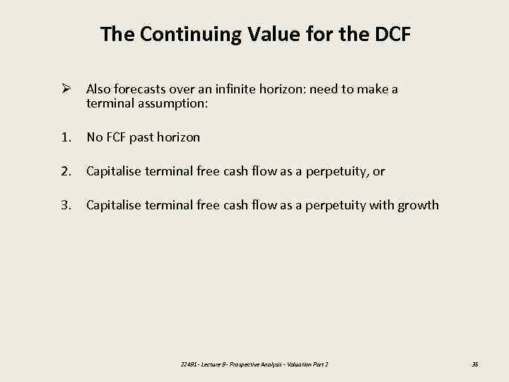 The Continuing Value for the DCF Ø Also forecasts over an infinite horizon: need