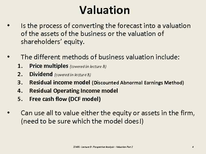 Valuation • Is the process of converting the forecast into a valuation of the