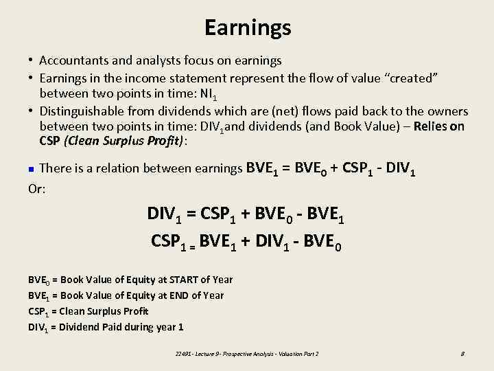 Earnings • Accountants and analysts focus on earnings • Earnings in the income statement