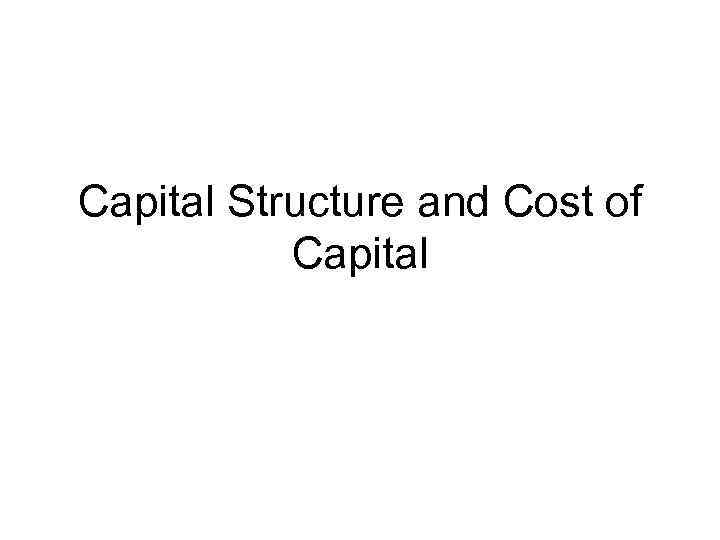 Capital Structure and Cost of Capital 