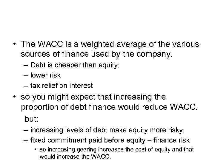  • The WACC is a weighted average of the various sources of finance