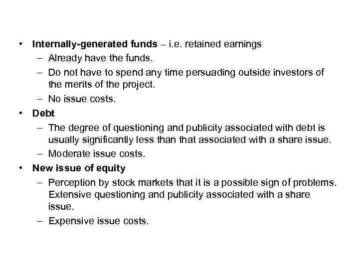  • Internally-generated funds – i. e. retained earnings – Already have the funds.