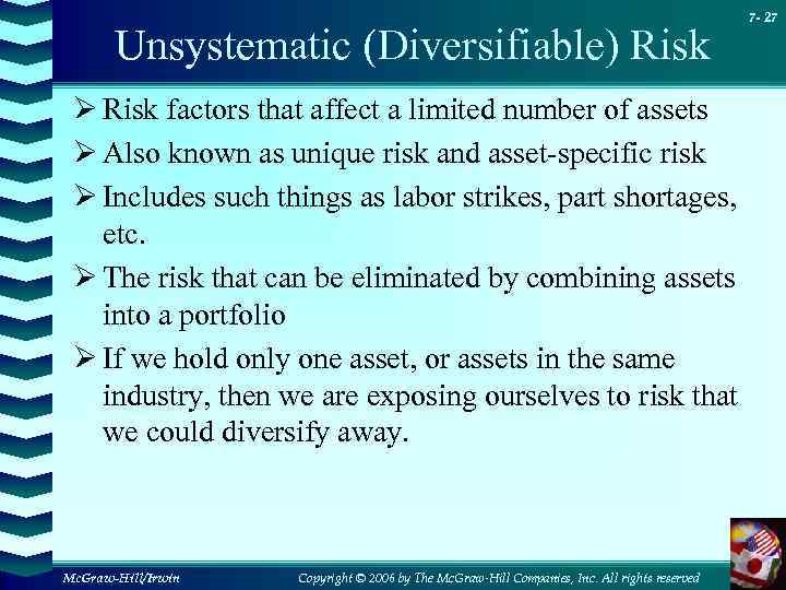 Unsystematic (Diversifiable) Risk Ø Risk factors that affect a limited number of assets Ø