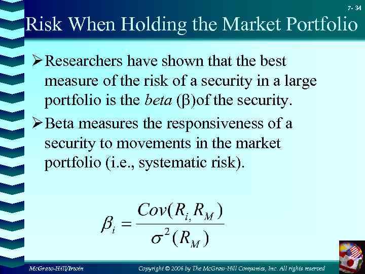7 - 34 Risk When Holding the Market Portfolio Ø Researchers have shown that