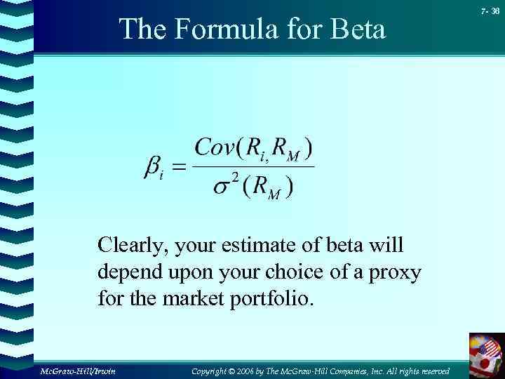 The Formula for Beta Clearly, your estimate of beta will depend upon your choice