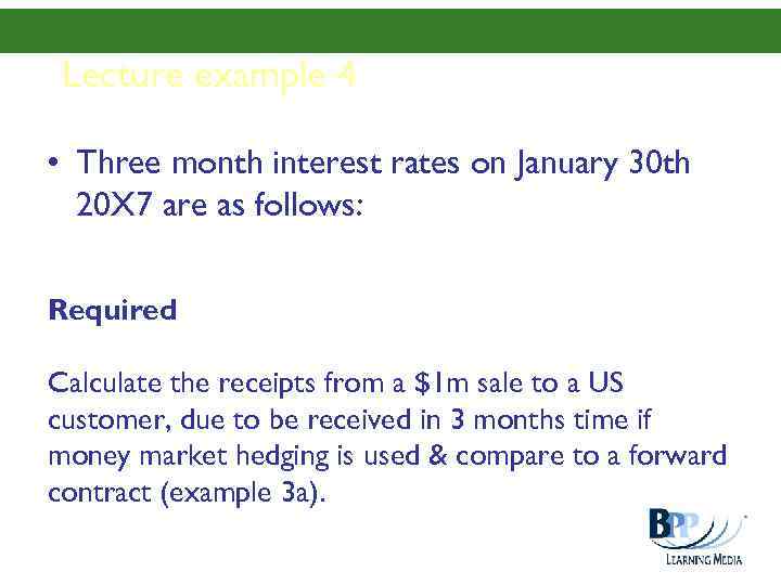 Lecture example 4 • Three month interest rates on January 30 th 20 X