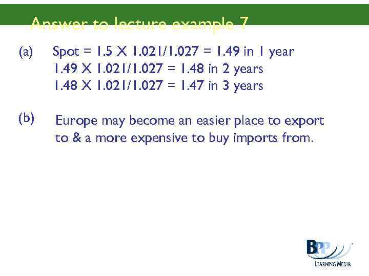 Answer to lecture example 7 (a) Spot = 1. 5 X 1. 021/1. 027