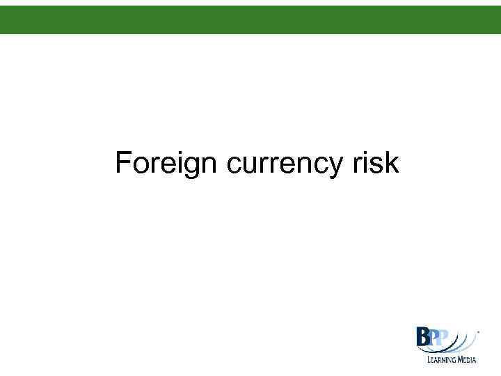 Foreign currency risk 