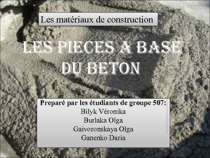 Les matériaux de construction les pieces a base du beton Preparé par les étudiants