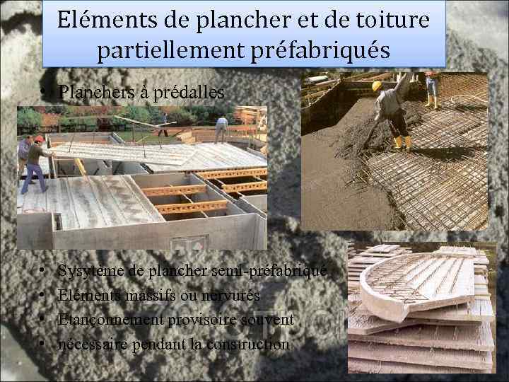 Eléments de plancher et de toiture partiellement préfabriqués • Planchers à prédalles • •