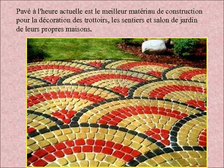 Pavé à l'heure actuelle est le meilleur matériau de construction pour la décoration des