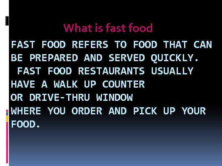 What is fast food FAST FOOD REFERS TO FOOD THAT CAN BE PREPARED AND