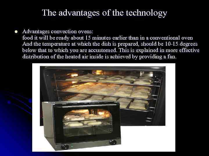 The advantages of the technology l Advantages convection ovens: food it will be ready