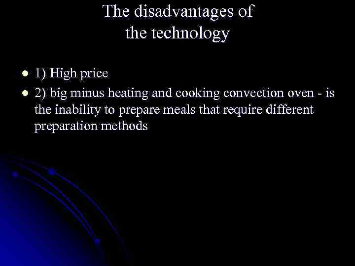 The disadvantages of the technology l l 1) High price 2) big minus heating