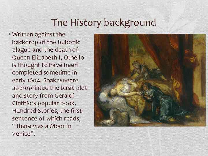 The History background • Written against the backdrop of the bubonic plague and the