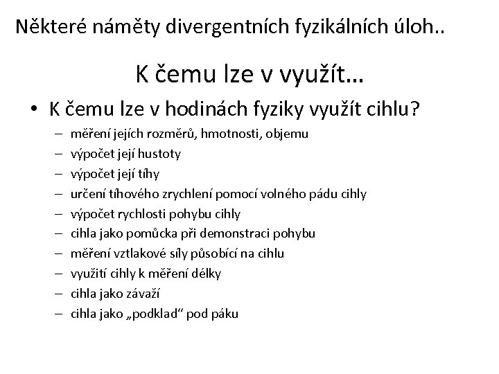 Některé náměty divergentních fyzikálních úloh. . K čemu lze v využít… • K čemu