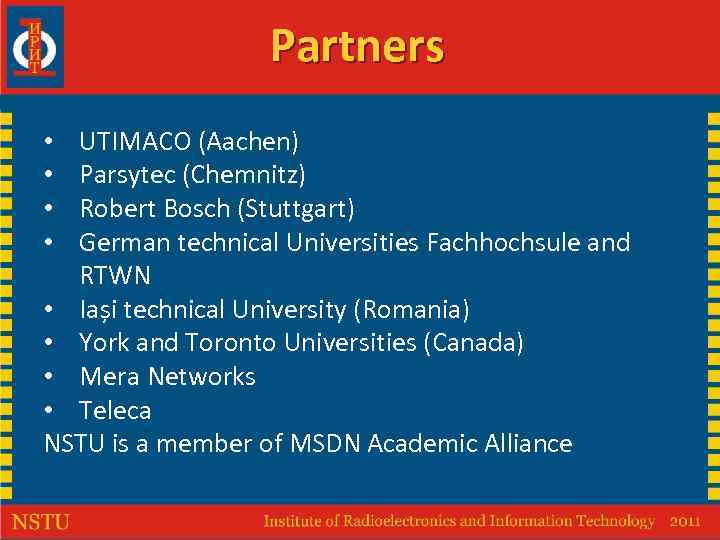 Partners UTIMACO (Aachen) Parsytec (Chemnitz) Robert Bosch (Stuttgart) German technical Universities Fachhochsule and RTWN