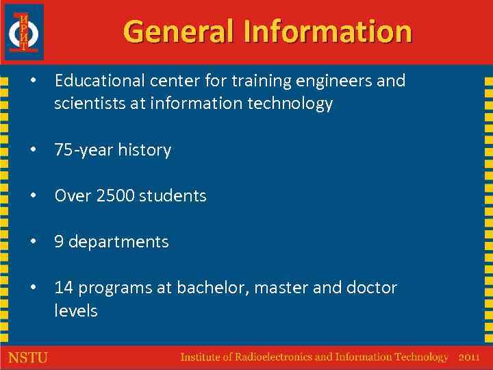 General Information • Educational center for training engineers and scientists at information technology •