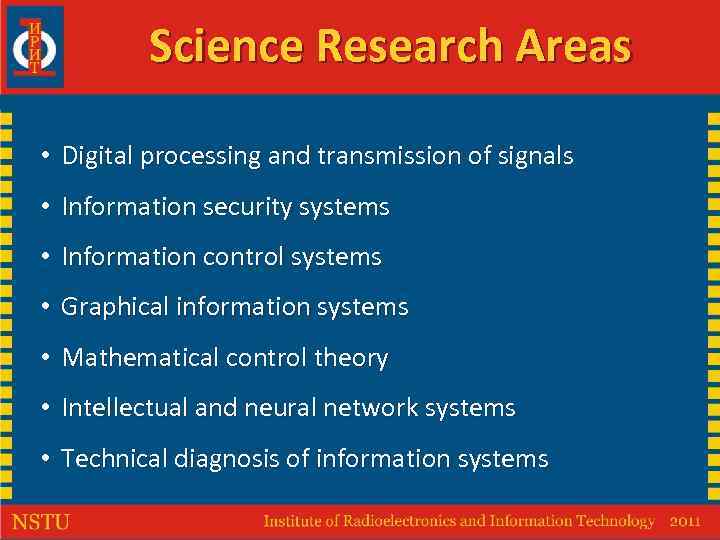 Science Research Areas • Digital processing and transmission of signals • Information security systems