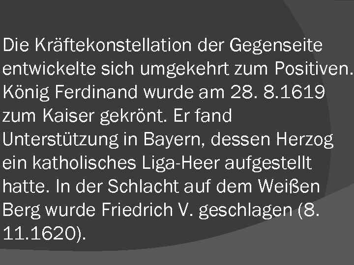 Die Kräftekonstellation der Gegenseite entwickelte sich umgekehrt zum Positiven. König Ferdinand wurde am 28.