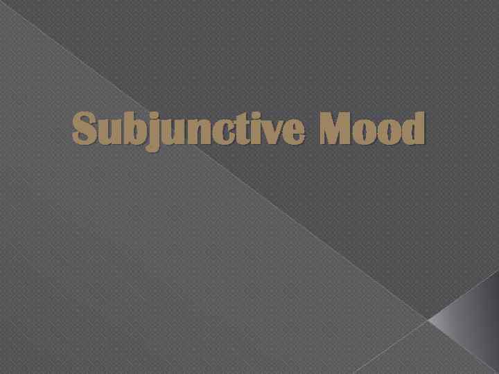 Subjunctive Mood 