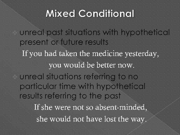 Mixed Conditional v unreal past situations with hypothetical present or future results If you