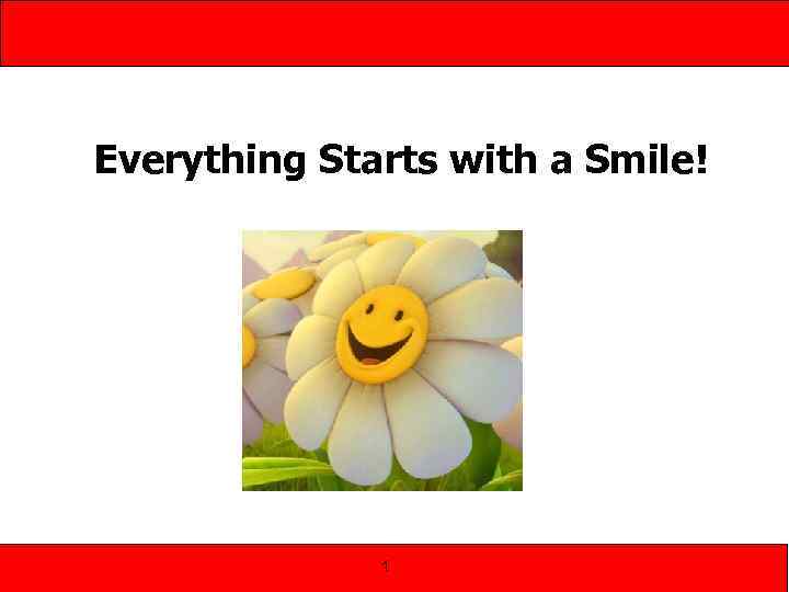 Everything Starts with a Smile! 1 