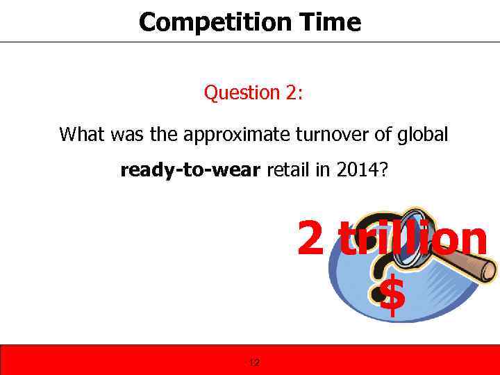 Competition Time Question 2: What was the approximate turnover of global ready-to-wear retail in