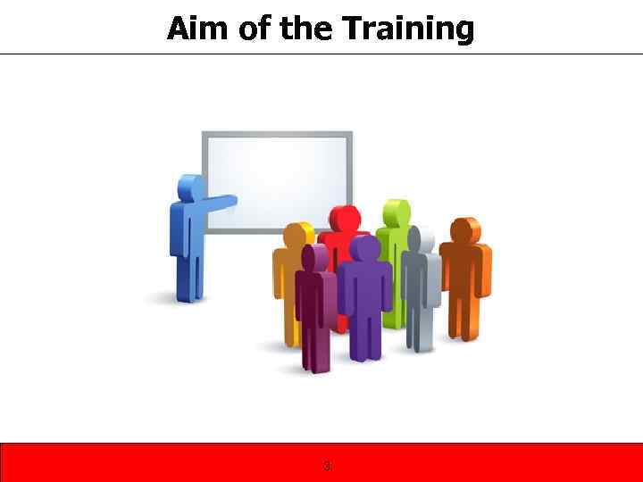 Aim of the Training 3 