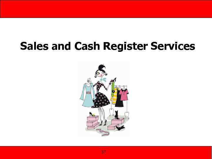 Sales and Cash Register Services 37 