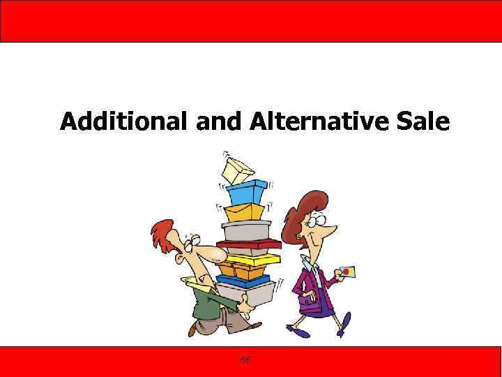 Additional and Alternative Sale 65 