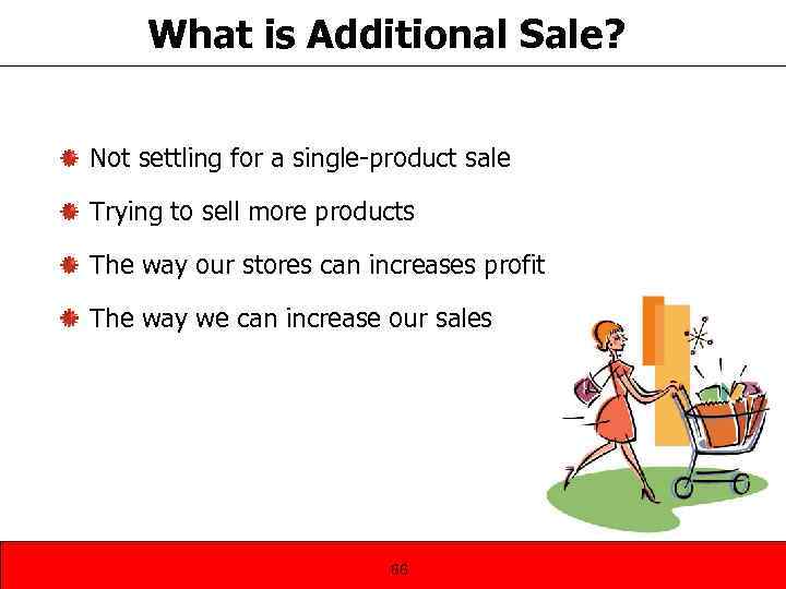 What is Additional Sale? Not settling for a single-product sale Trying to sell more