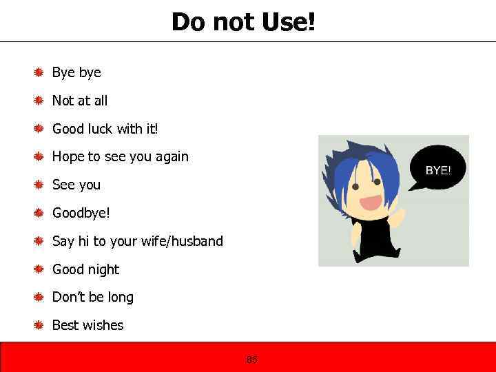 Do not Use! Bye bye Not at all Good luck with it! Hope to