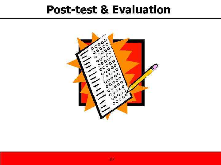 Post-test & Evaluation 97 