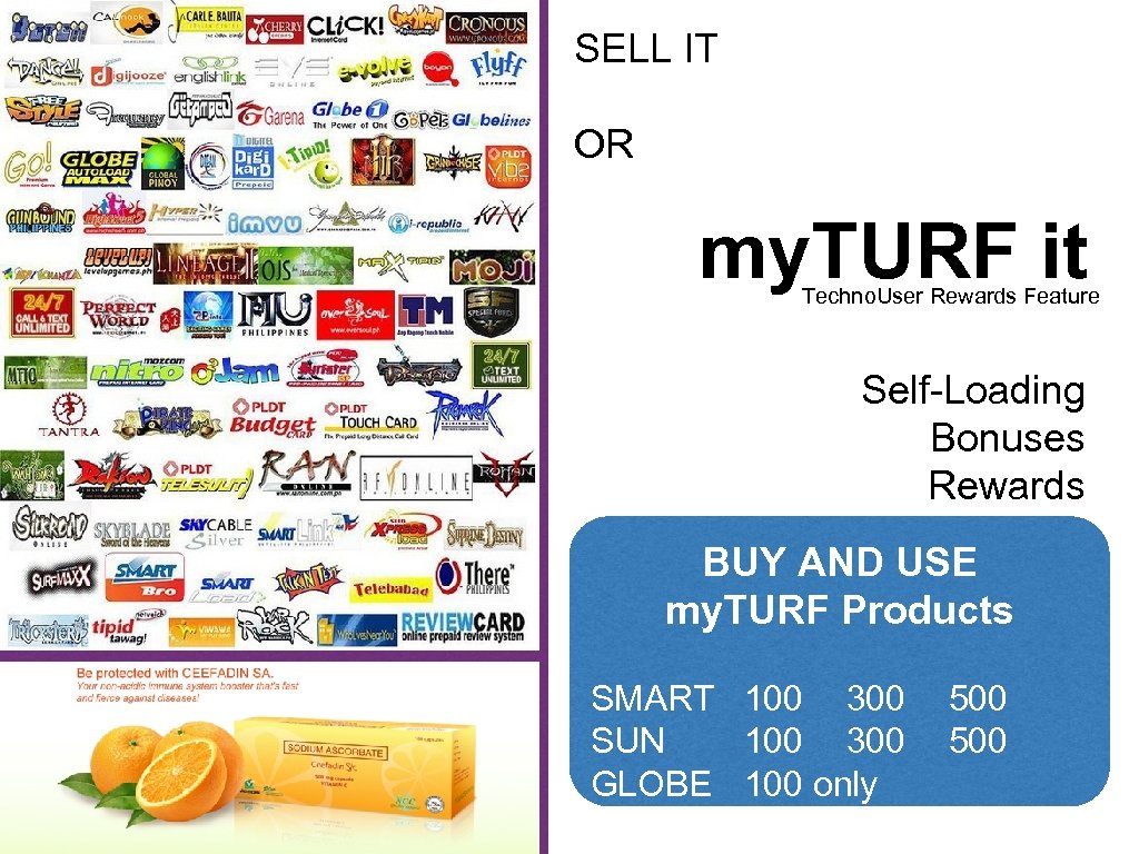 SELL IT OR my. TURF it Techno. User Rewards Feature Self-Loading Bonuses Rewards BUY