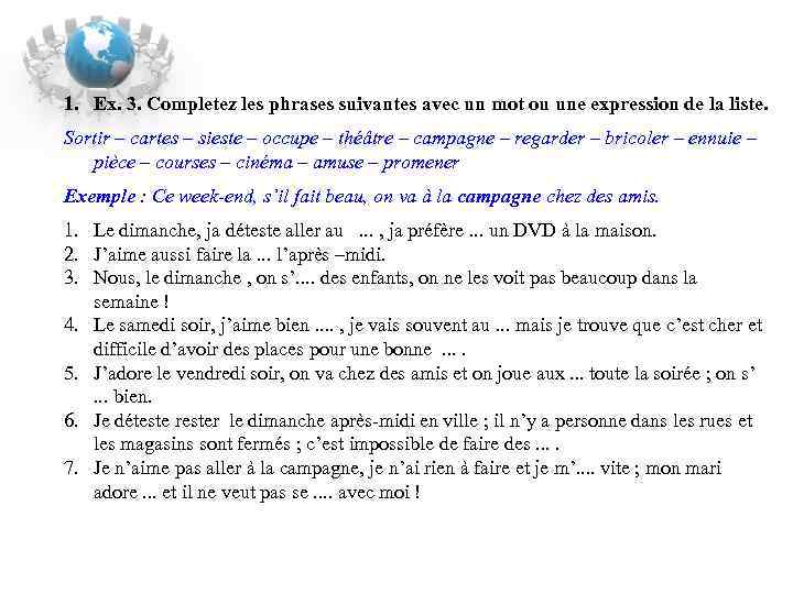 1. Ex. 3. Completez les phrases suivantes avec un mot ou une expression de