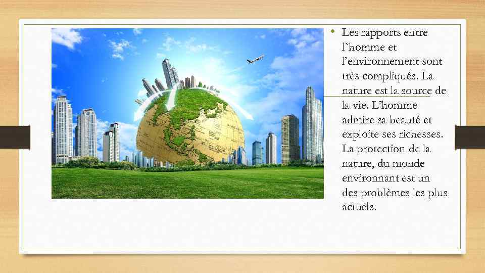  • Les rapports entre l`homme et l’environnement sont très compliqués. La nature est