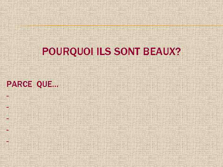 POURQUOI ILS SONT BЕAUX? PARCЕ QUЕ… - 