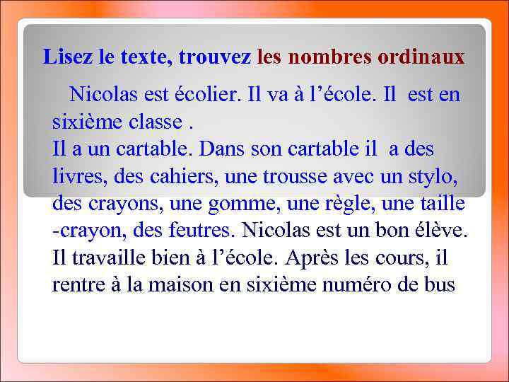 Lisez le texte, trouvez les nombres ordinaux Nicolas est écolier. Il va à l’école.